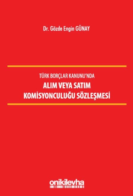 Türk Borçlar Kanunu'Nda Alım Veya Satım Komisyonculuğu Sözleşmesi