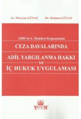 AİHS'in 6.Maddesi Kapsamında Ceza Davalarında Adil Yargılanma Hakkı ve İç Hukuk Uygulaması