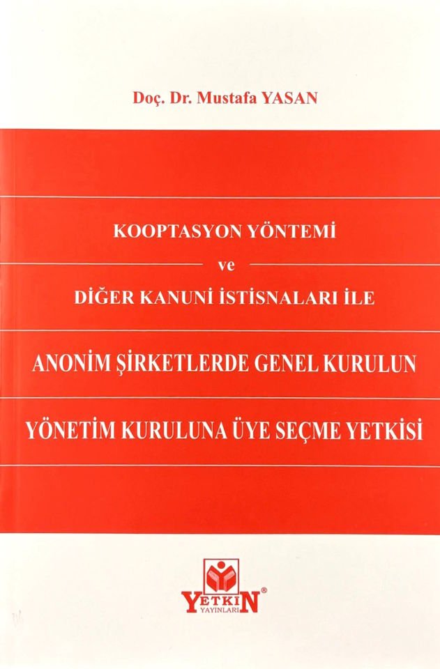 Kooptasyon Yöntemi ve Diğer Kanuni İstisnaları ile Anonim Şirketlerde Genel Kurulun Yönetim Kuruluna Üye Seçme Yetkisi