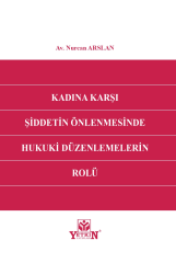 Kadına Karşı Şiddetin Önlenmesinde Hukuki Düzenlemelerin Rolü