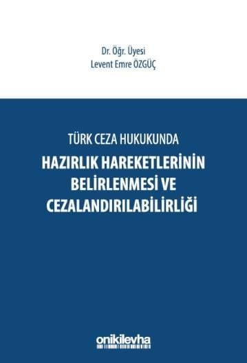 Türk Ceza Hukukunda Hazırlık Hareketlerinin Belirlenmesi ve Cezalandırılabilirliği