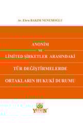 Anonim ve Limited Şirketler Arasındaki Tür Değiştirmelerde Ortakların Hukuki Durumu