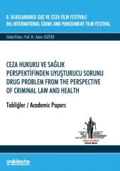 Ceza Hukuku ve Sağlık Perspektifinden Uyuşturucu Sorunu Drug Problem From The Perspective Of Crımınal Law And Health