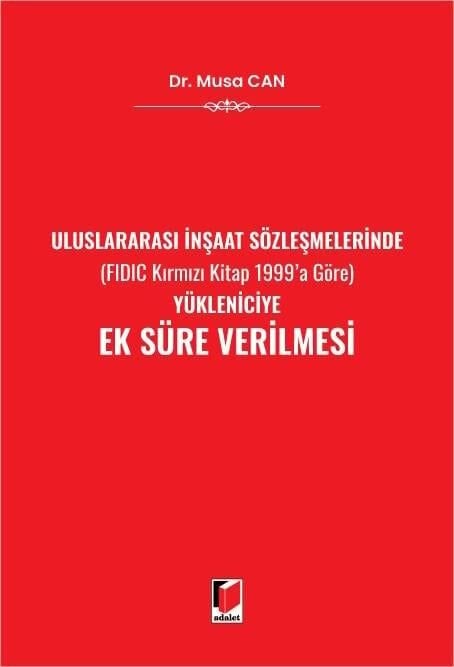 Uluslararası İnşaat Sözleşmelerinde (Fıdıc Kırmızı Kitap 1999'A Göre) Yükleniciye Ek Süre Verilmesi