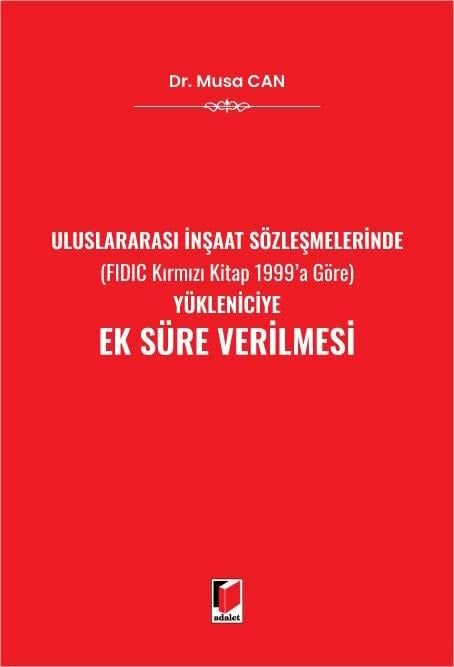 Uluslararası İnşaat Sözleşmelerinde (FIDIC Kırmızı Kitap 1999'a Göre) Yükleniciye Ek Süre Verilmesi