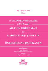 Uygulamadan Örnekle 6284 Sayılı Ailenin Korunması ve Kadına Karşı Şiddetin Önlenmesine Dair Kanun