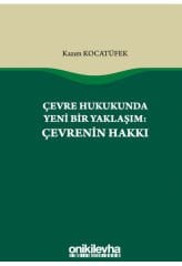 Çevre Hukukunda Yeni Bir Yaklaşım: Çevrenin Hakkı