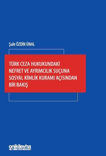 Türk Ceza Hukukundaki Nefret ve Ayrımcılık Suçuna Sosyal Kimlik Kuramı Açısından Bir Bakış