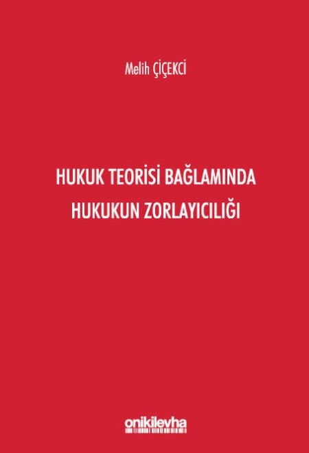 Hukuk Teorisi Bağlamında Hukukun Zorlayıcılığı