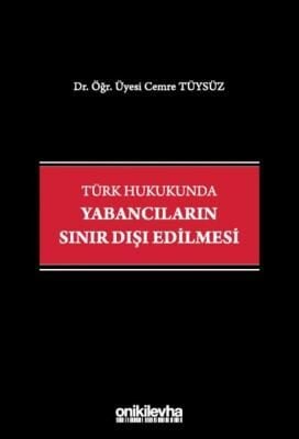 Türk Hukukunda Yabancıların Sınır Dışı Edilmesi