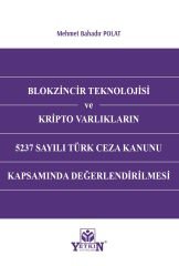 Blokzincir Teknolojisi ve Kripto Varlıkların 5237 Sayılı Türk Ceza Kanunu Kapsamında Değerlendirilmesi