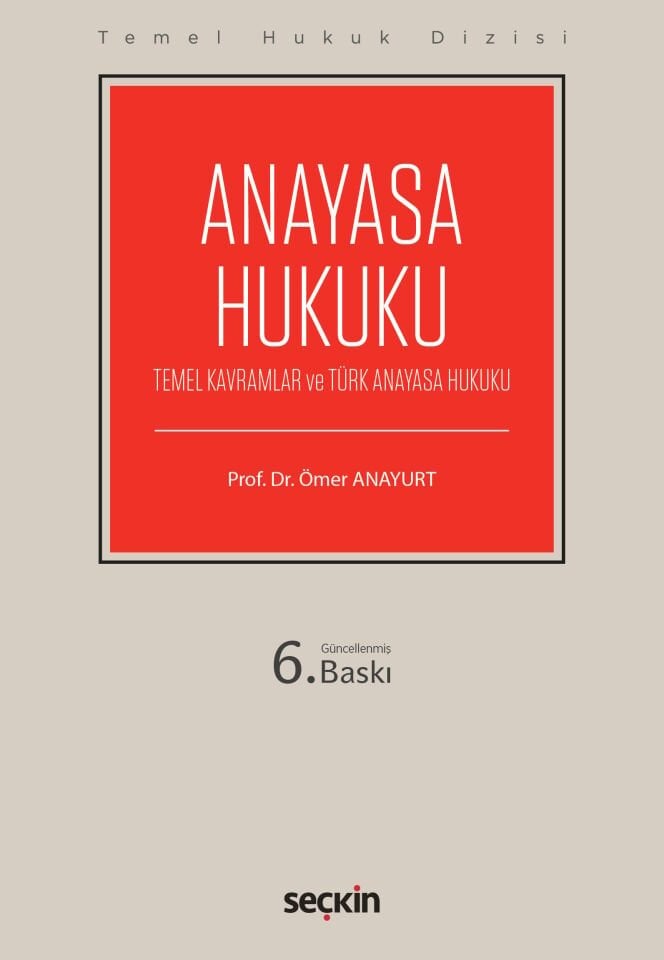 Anayasa Hukuku Temel Kavramlar Ve Türk Anayasa Hukuku