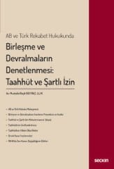 AB ve Türk Rekabet Hukukunda Birleşme ve Devralmaların Denetlenmesi: Taahhüt ve Şartlı İzin