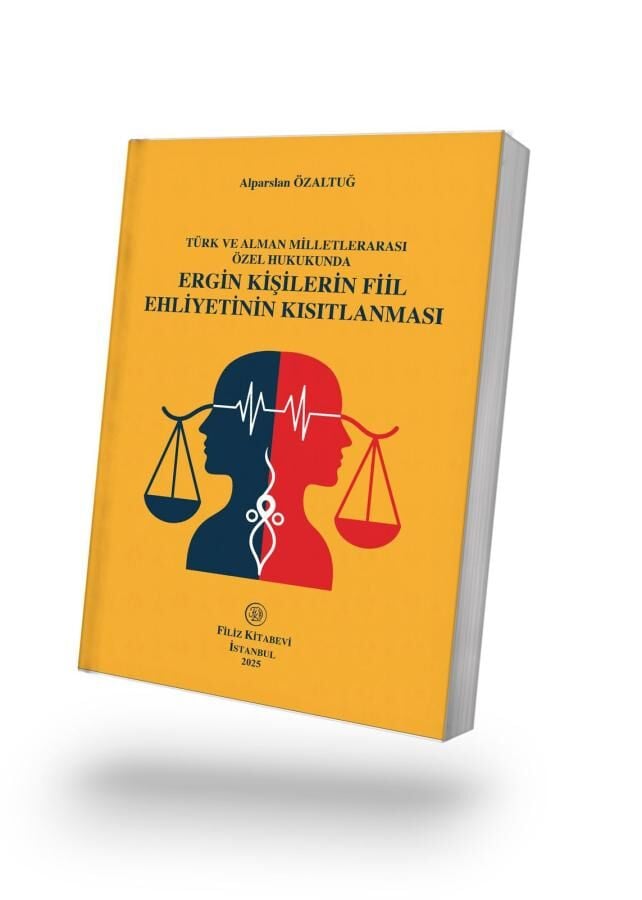 Türk Ve Alman Milletlerarası Özel Hukukunda Ergin Kişilerin Fiil Ehliyetinin Kısıtlanması