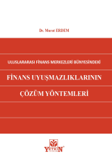 Uluslararası Finans Merkezleri Bünyesindeki Finans Uyuşmazlıklarının Çözüm Yöntemleri