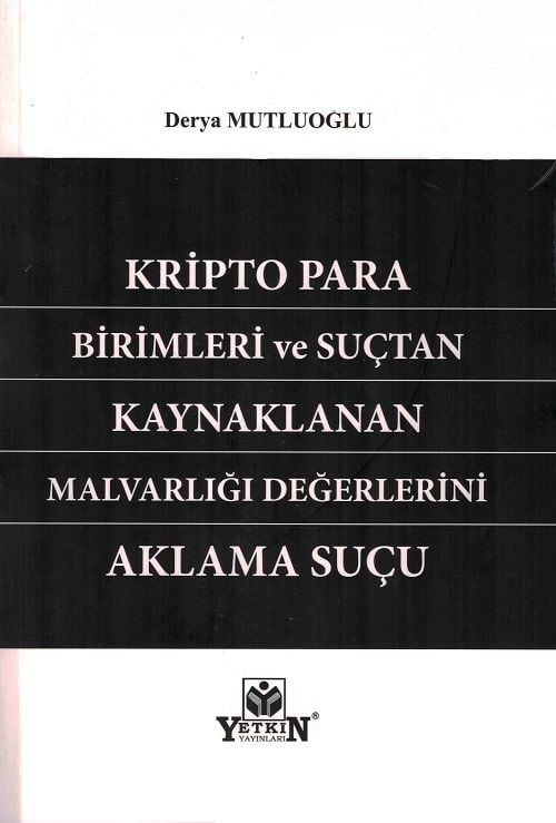 Kripto Para Birimleri ve Suçtan Kaynaklanan Malvarlığı Değerlerinin Aklama Suçu