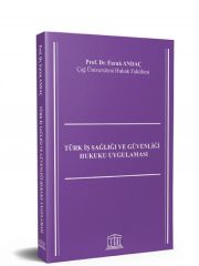 Türk İş Sağlığı ve Güvenliği Hukuku Uygulaması