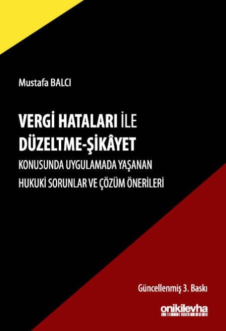 Vergi Hataları ile Düzeltme – Şikayet Konusunda Uygulamada Yaşanan Hukuki Sorunlar ve Çözüm Önerileri
