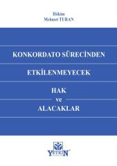 Konkordato Sürecinden Etkilenmeyecek Hak ve Alacaklar